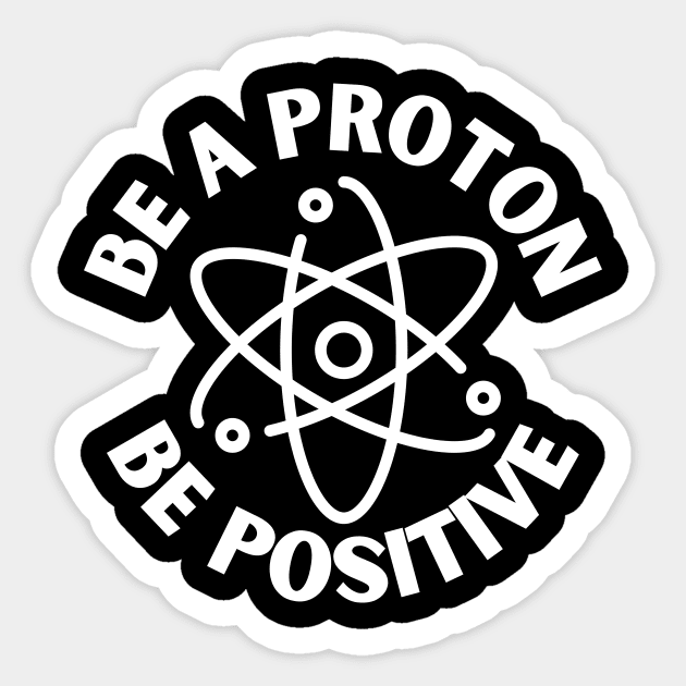 Be a proton, be positive Sticker by Caregiverology